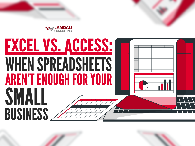 Excel vs. Access – When Spreadsheets Aren’t Enough for Your Small Business